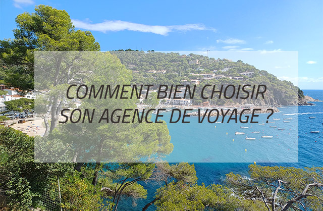 comment bien choisir son agence de voyage